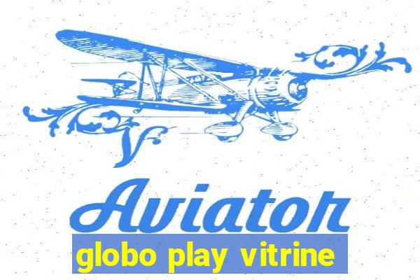 globo play vitrine